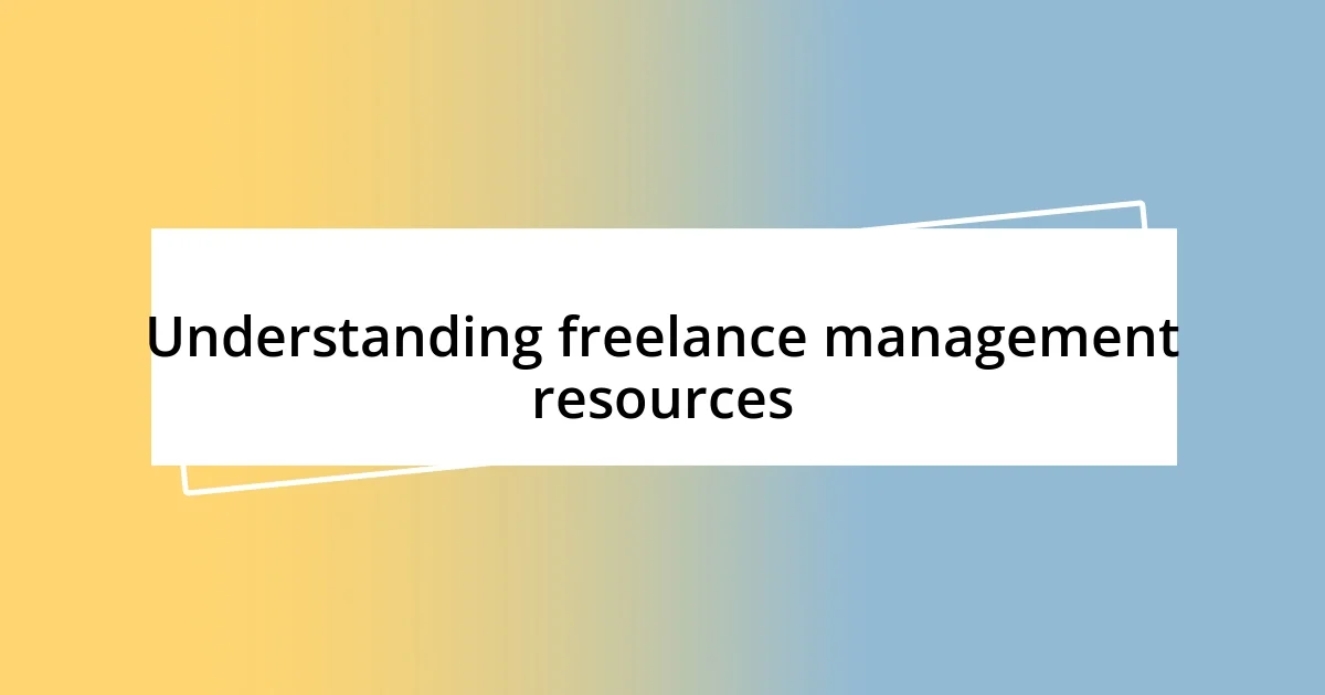 Understanding freelance management resources