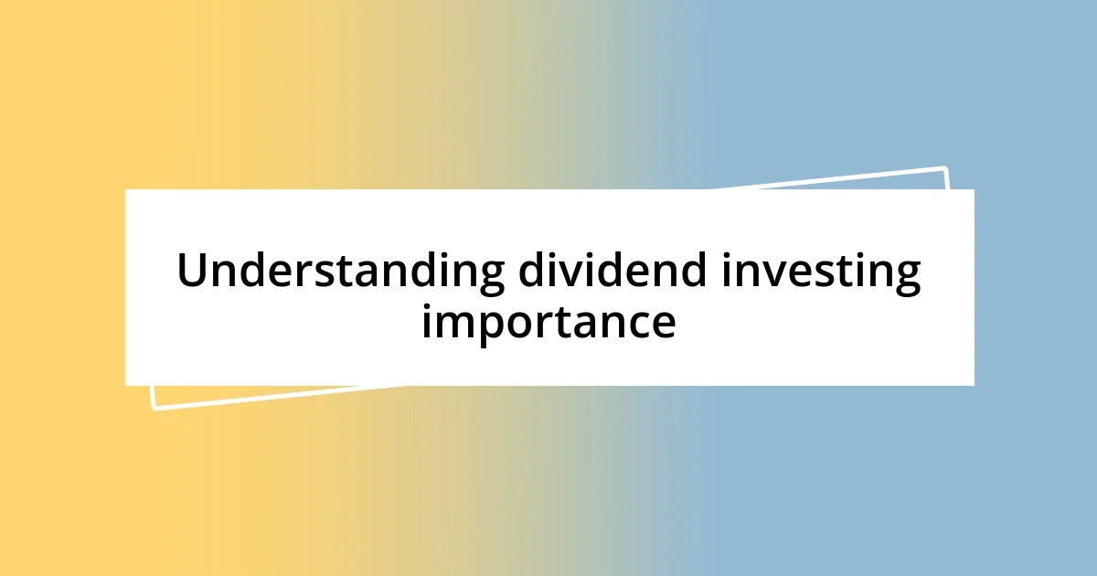 Understanding dividend investing importance