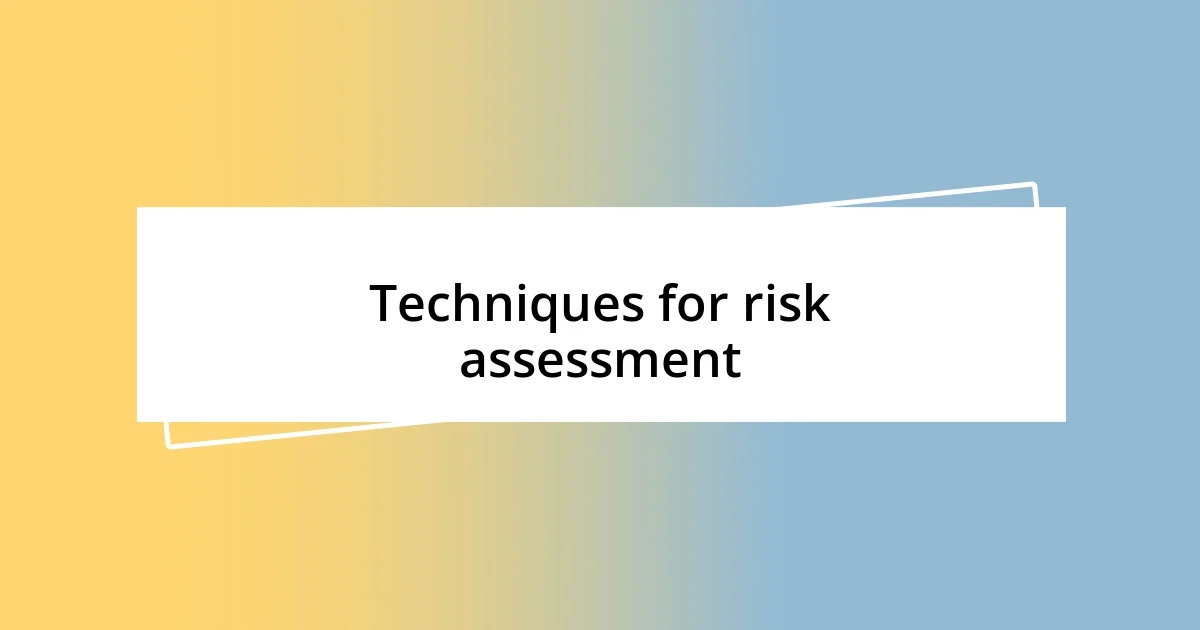 Techniques for risk assessment