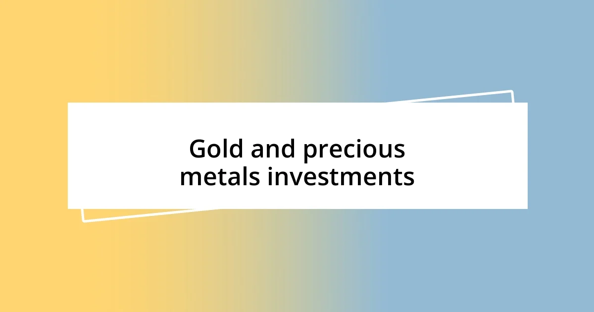 Gold and precious metals investments