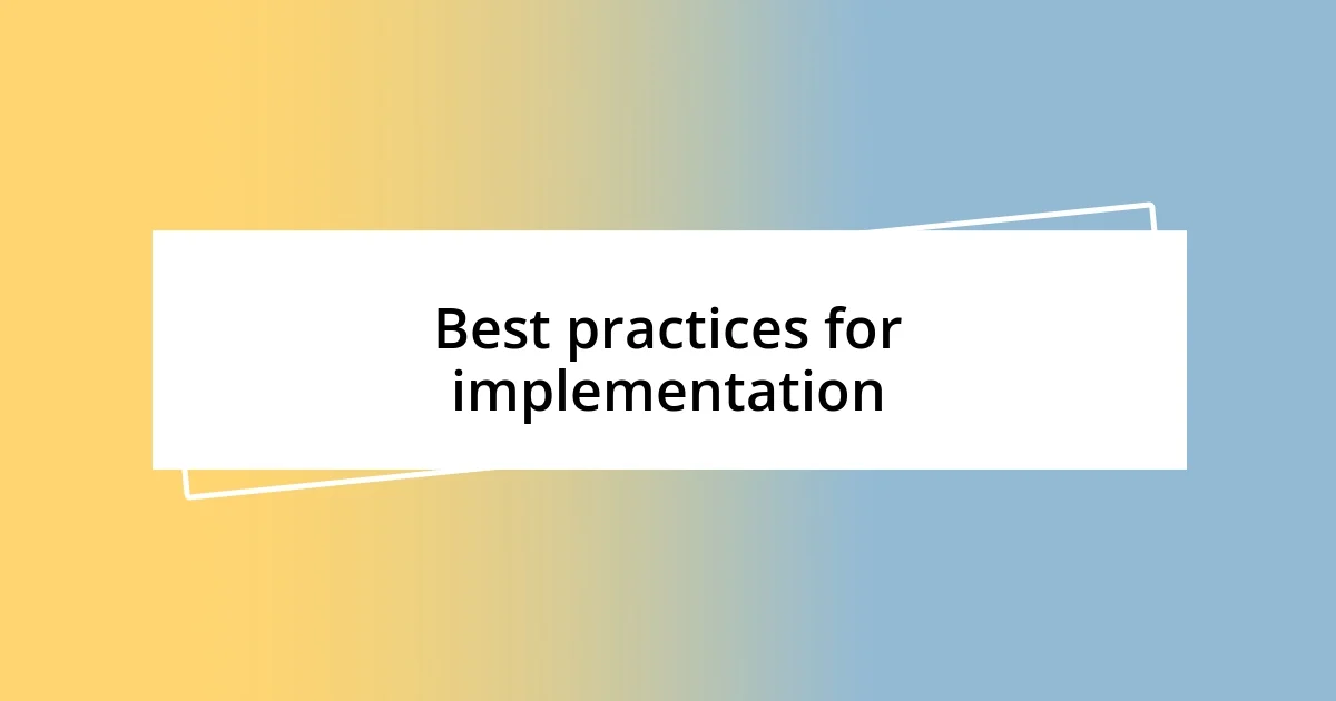 Best practices for implementation