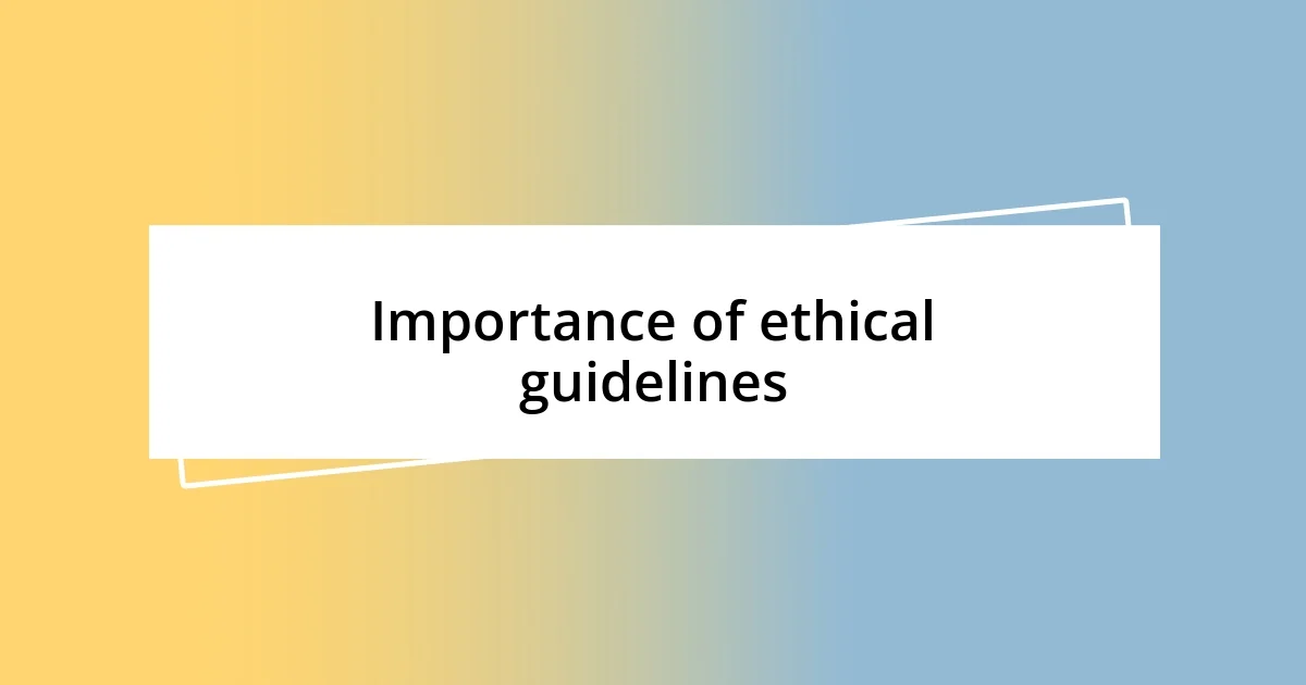 Importance of ethical guidelines