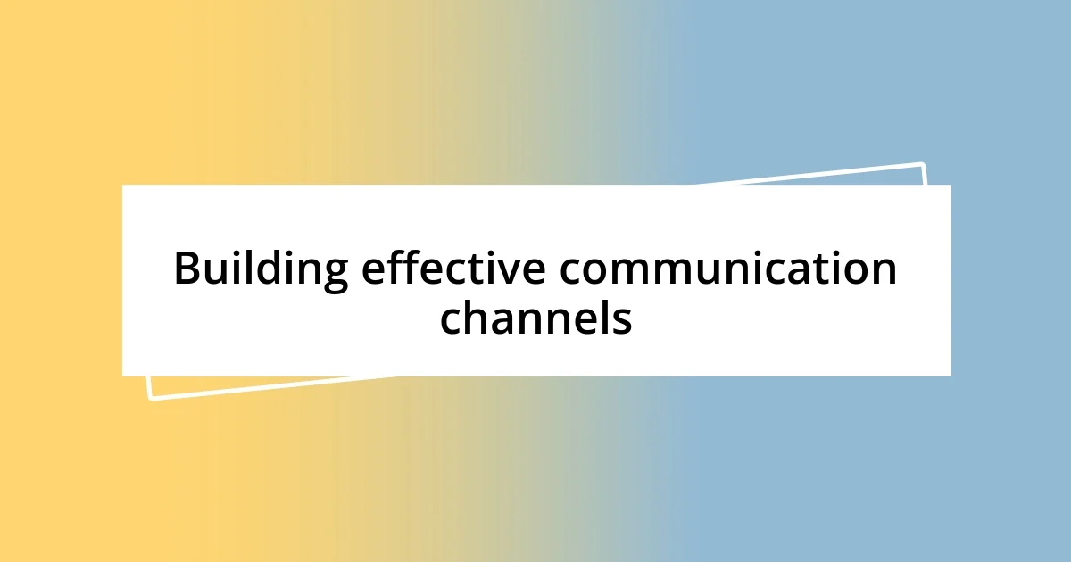 Building effective communication channels