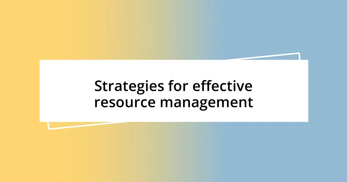 Strategies for effective resource management