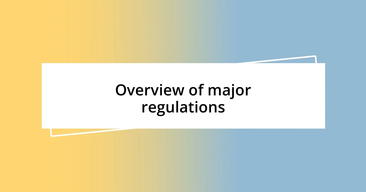 Overview of major regulations