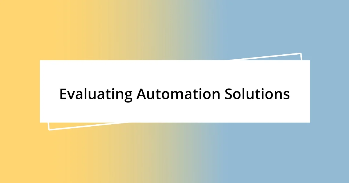 Evaluating Automation Solutions