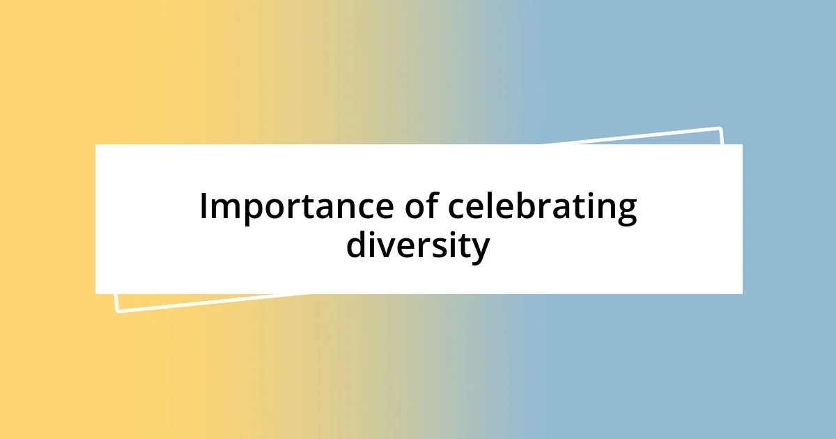 Importance of celebrating diversity