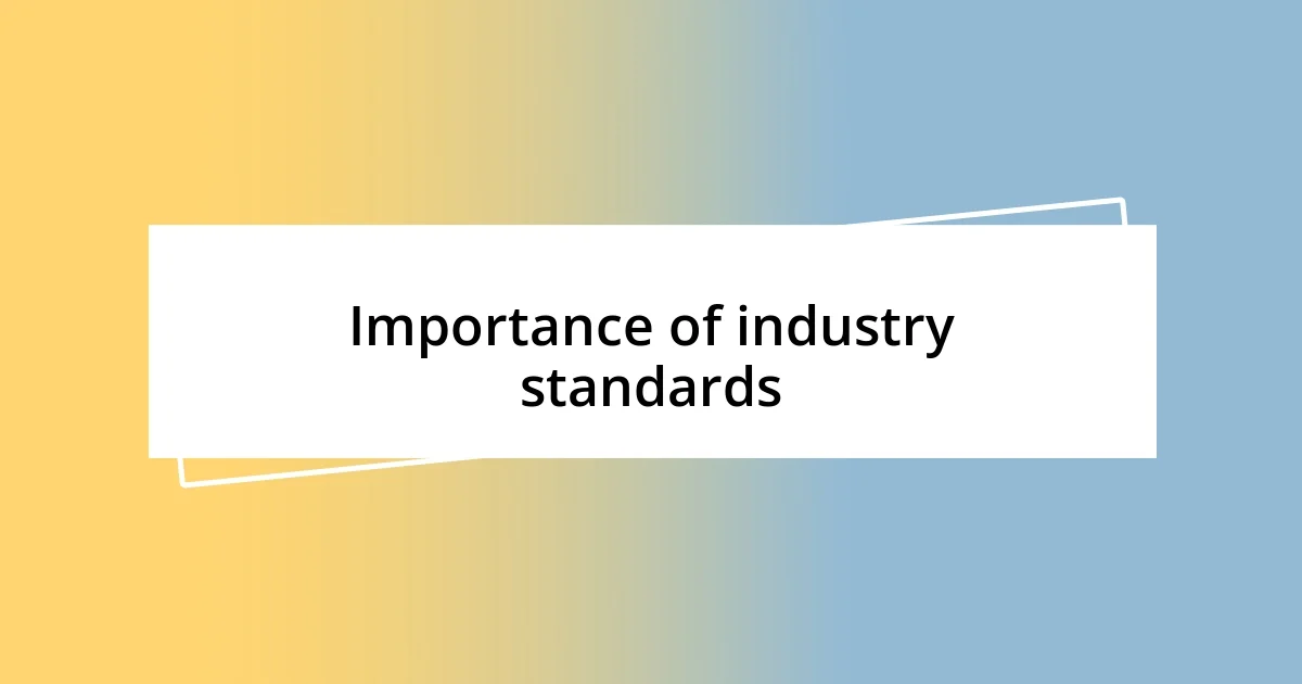 Importance of industry standards