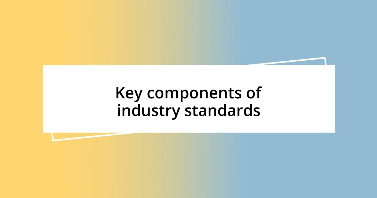 Key components of industry standards