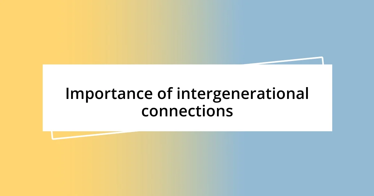 Importance of intergenerational connections