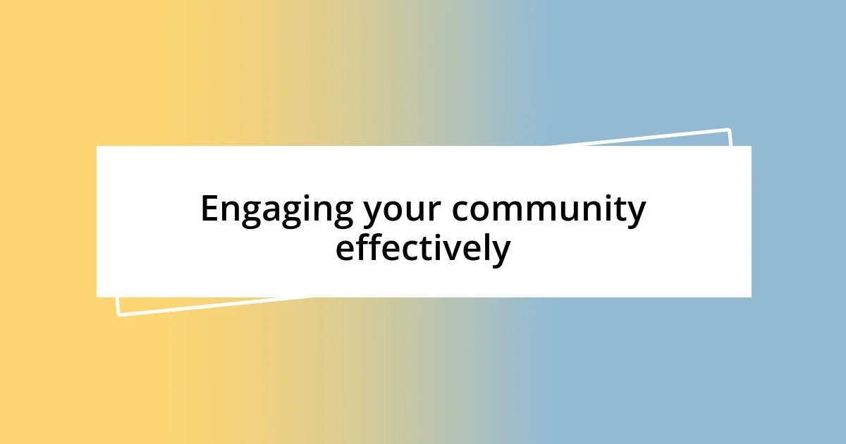 Engaging your community effectively