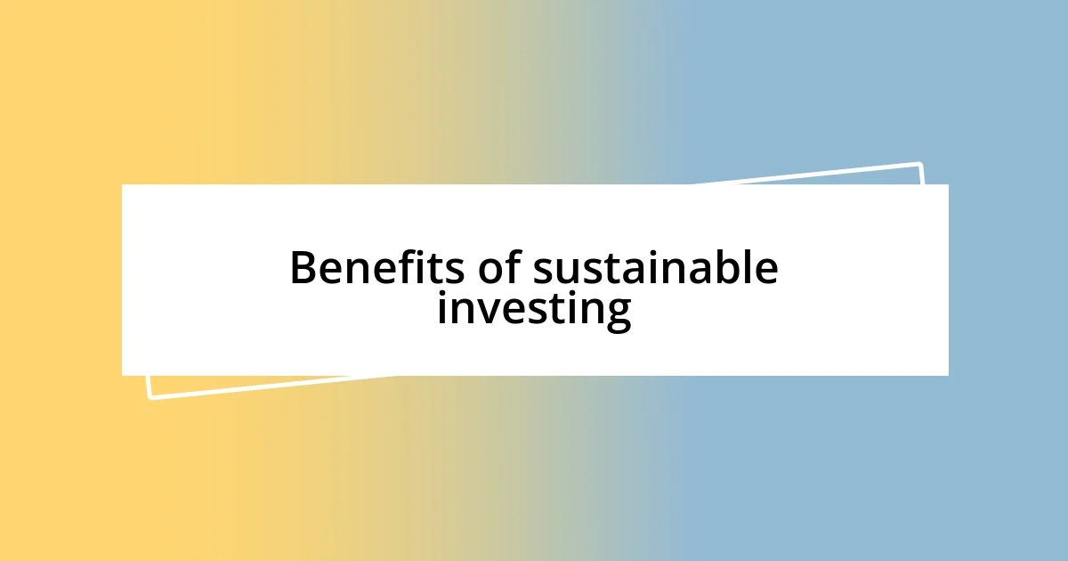 Benefits of sustainable investing