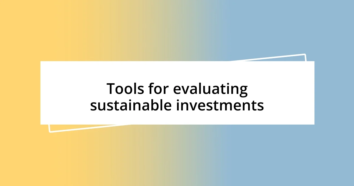 Tools for evaluating sustainable investments