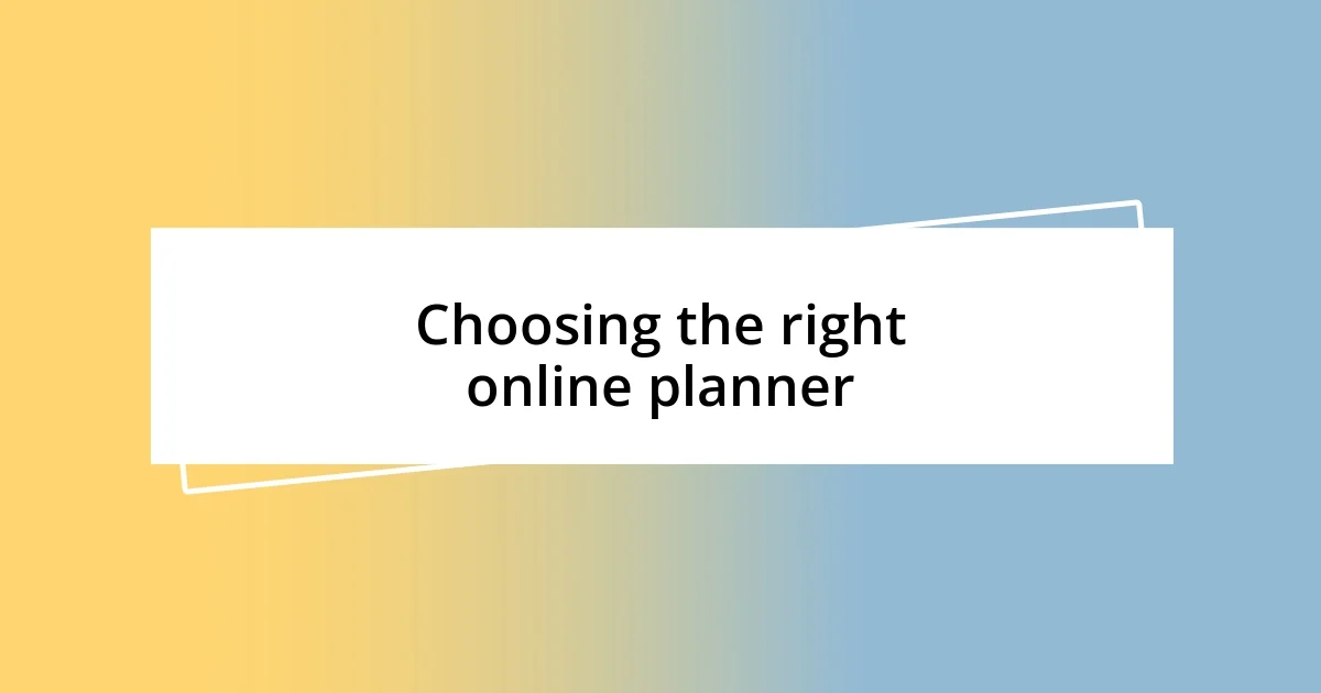 Choosing the right online planner