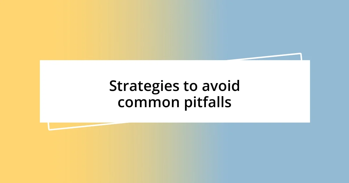 Strategies to avoid common pitfalls