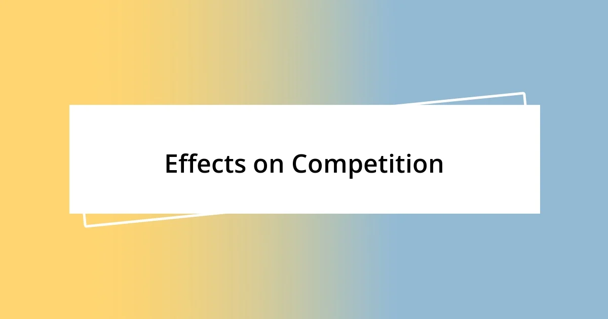 Effects on Competition