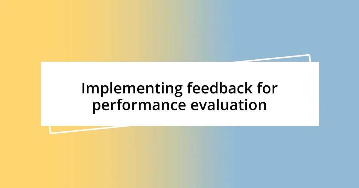 Implementing feedback for performance evaluation