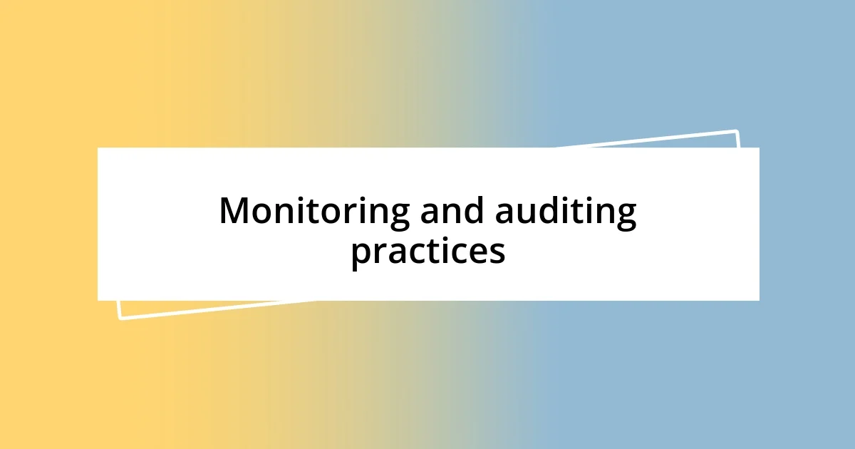 Monitoring and auditing practices