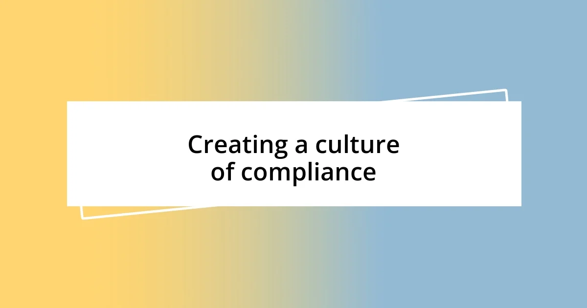 Creating a culture of compliance