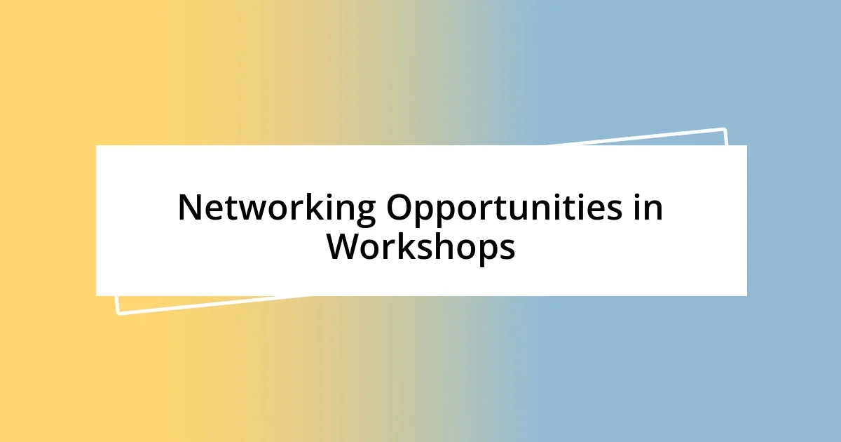 Networking Opportunities in Workshops