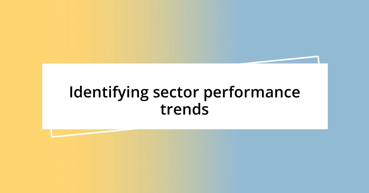 Identifying sector performance trends