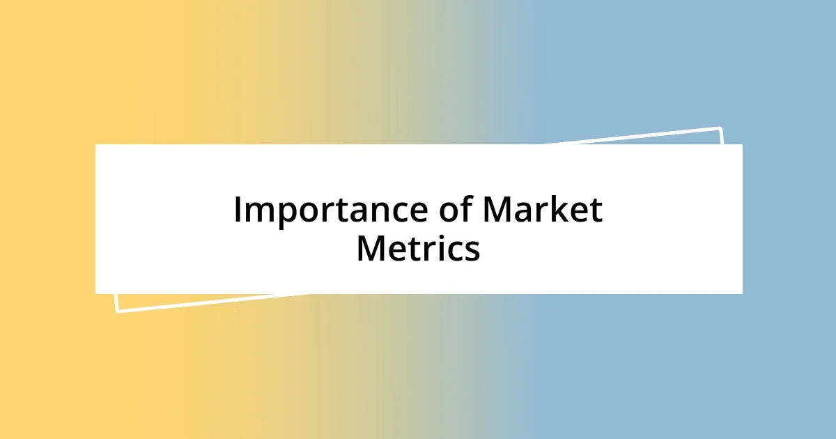 Importance of Market Metrics