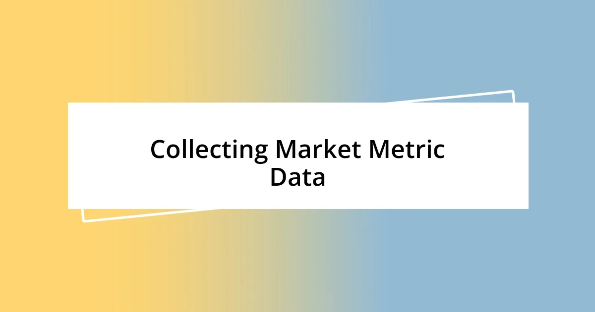 Collecting Market Metric Data