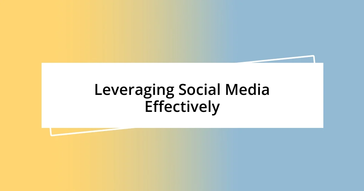 Leveraging Social Media Effectively