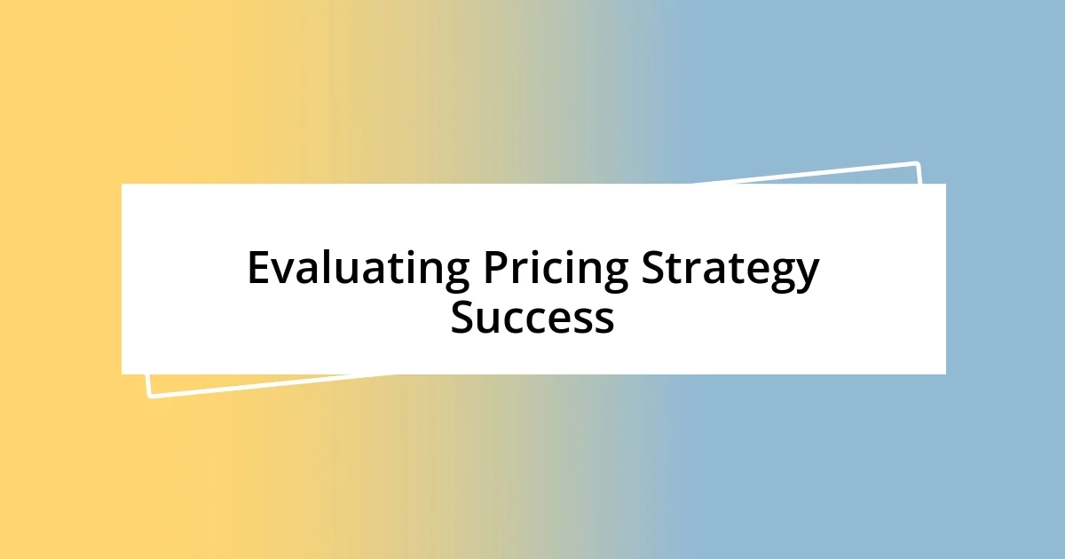 Evaluating Pricing Strategy Success