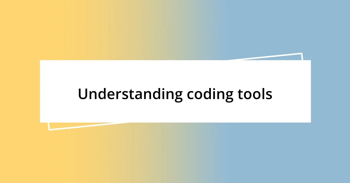 Understanding coding tools