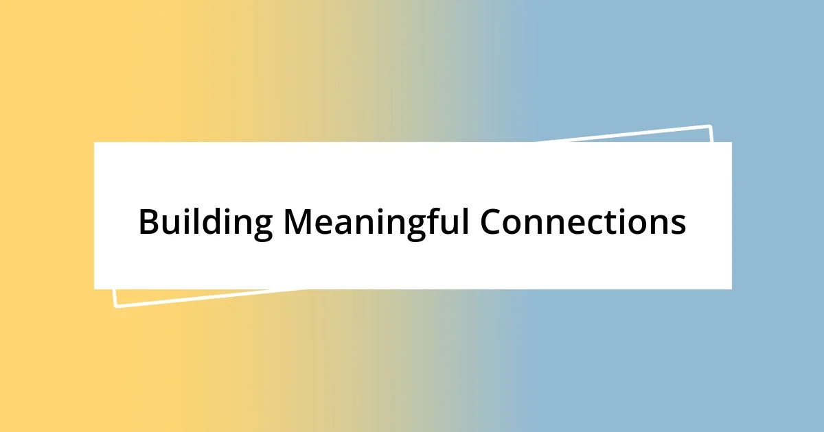 Building Meaningful Connections