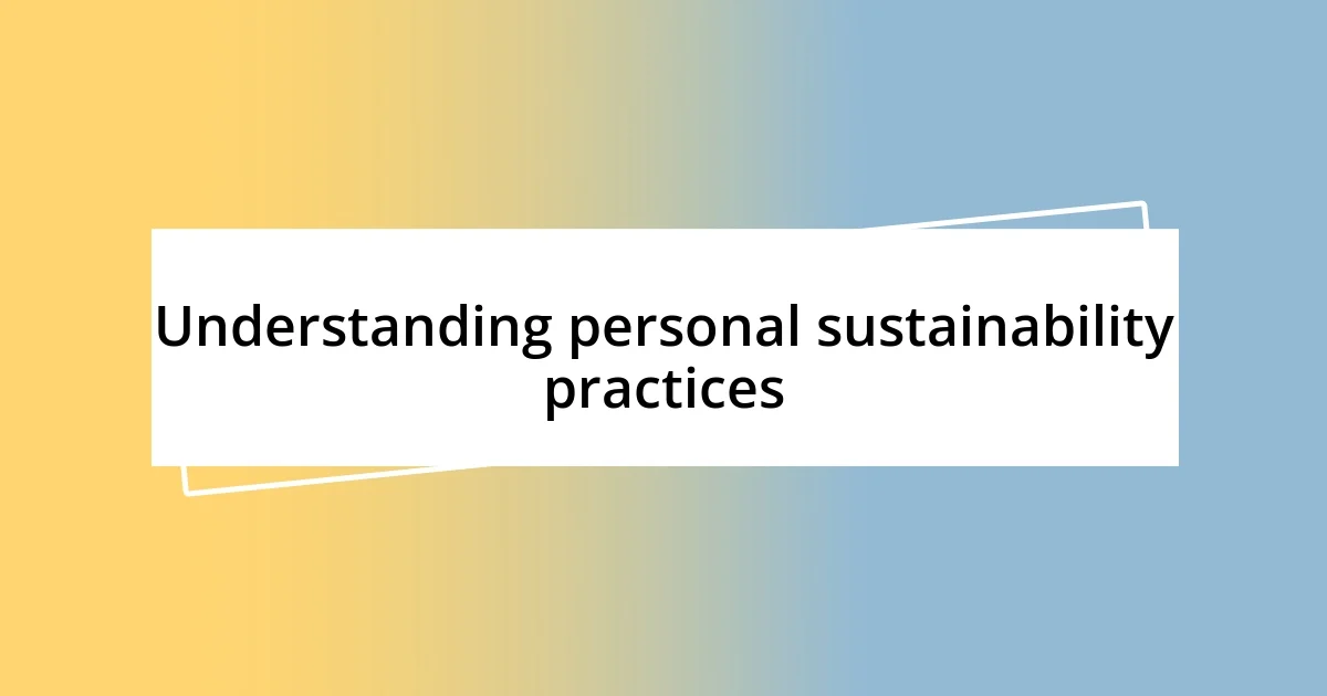 Understanding personal sustainability practices