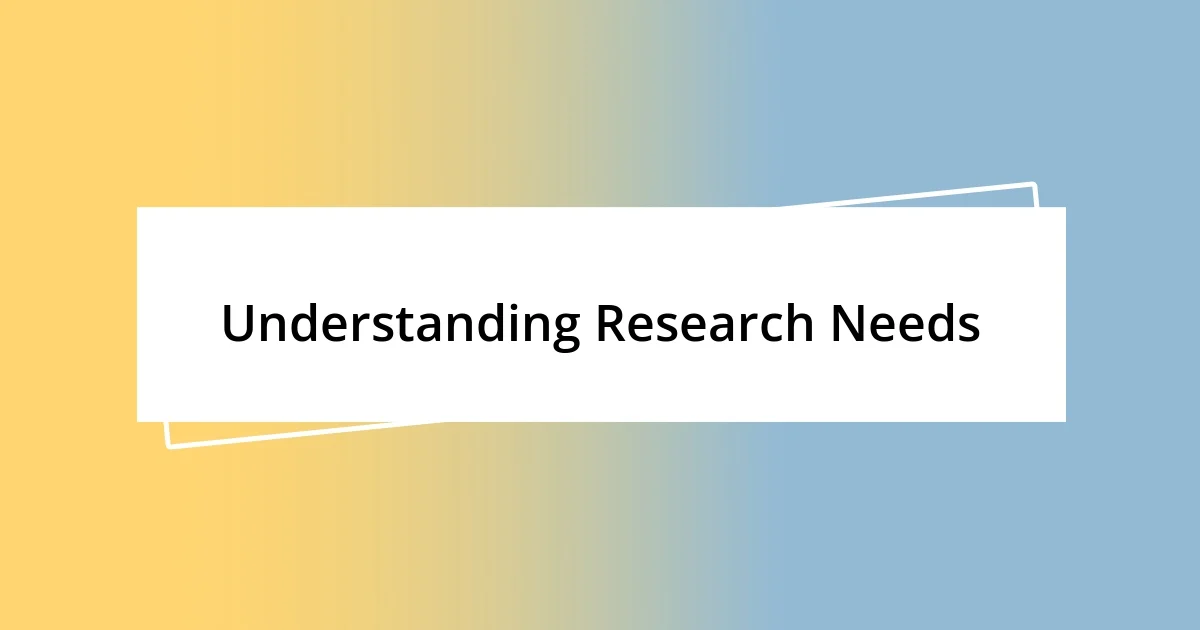 Understanding Research Needs