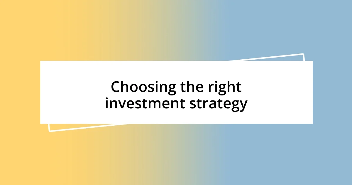 Choosing the right investment strategy