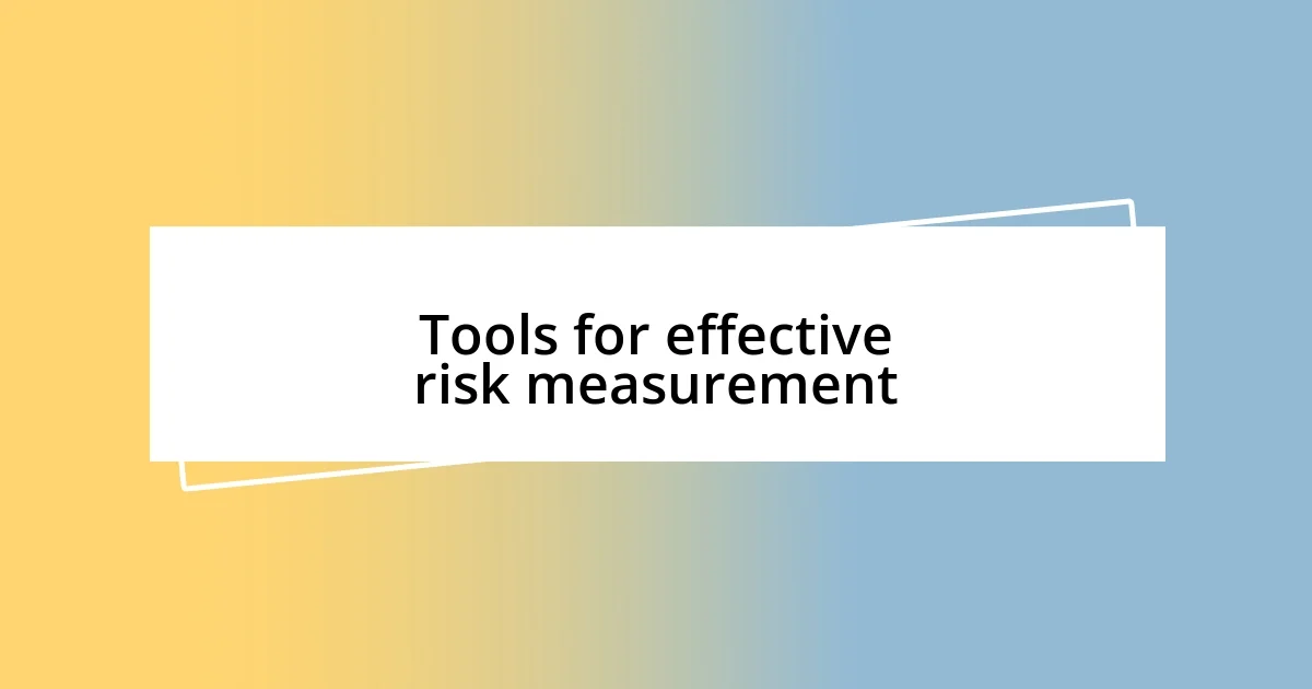 Tools for effective risk measurement