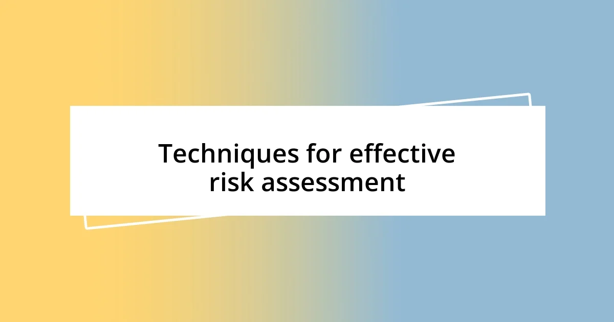 Techniques for effective risk assessment